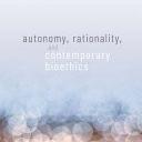 autonomy rationality and contemporary bioethics