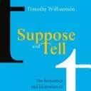 suppose and tell the semantics and heuristics of conditionals